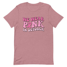 Load image into Gallery viewer, We wear pink in October Unisex t-shirt
