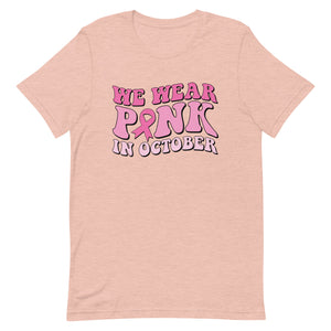 We wear pink in October Unisex t-shirt