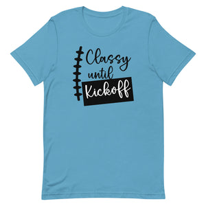 Classy Until Kick Off Bella Canvas Unisex t-shirt