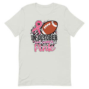 In October we wear pink football Unisex t-shirt
