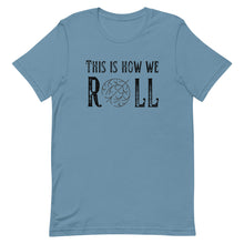 Load image into Gallery viewer, Tumbleweed this is how we Roll Bella Canvas Unisex t-shirt

