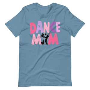 Dance Mom Bella Canvas and Unisex t-shirt