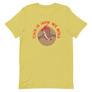 Armadillo This is how we Roll Bella Canvas Unisex t-shirt