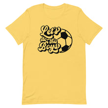 Load image into Gallery viewer, Let&#39;s Do the Boys Bella Canvas Unisex t-shirt
